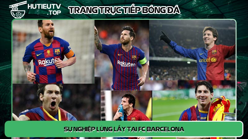 Sự nghiệp lừng lẫy tại FC Barcelona