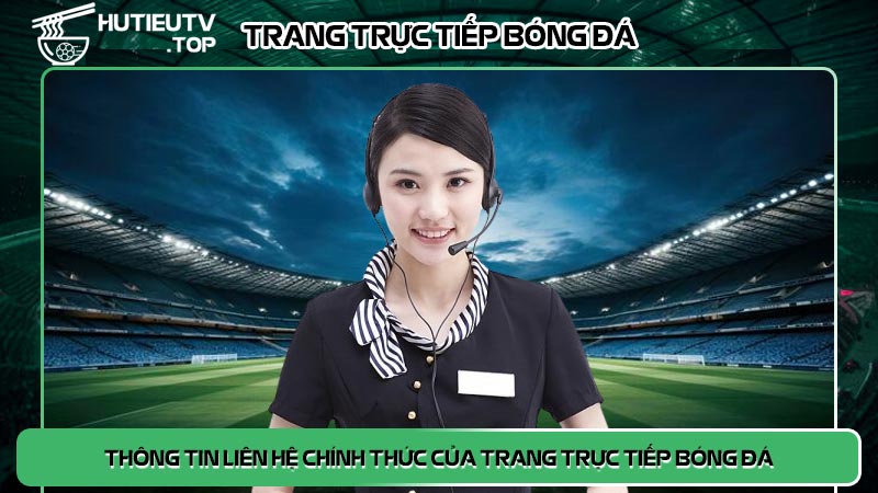 Thông tin liên hệ chính thức của trang trực tiếp bóng đá