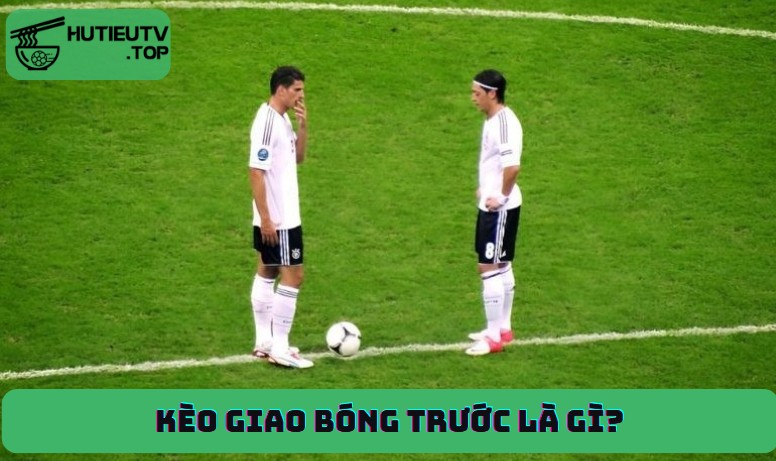 Kèo giao bóng trước là gì? Khi nào có kèo này? - Ảnh số 4 Kèo giao bóng trước là gì?